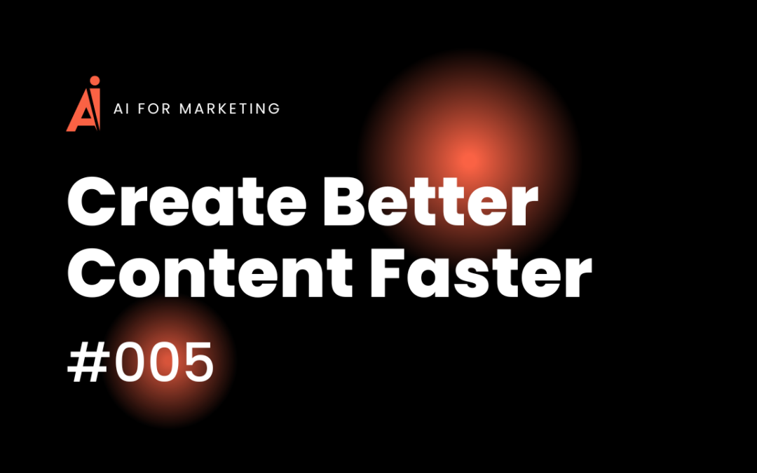 #005: Little-Known Hack to Create Better Content Faster